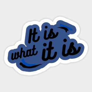 It is what it is Sticker